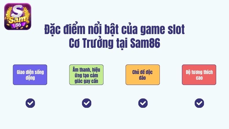 Đặc điểm nổi bật của game slot Cơ Trưởng tại Sam86